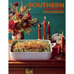 Southern Christmas Cookbook: Inspired Ideas for Holiday Cooking and Decorating